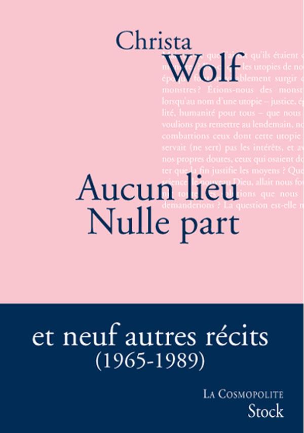 Aucun lieu ; nulle part ; neuf autres récits (1965-1989)