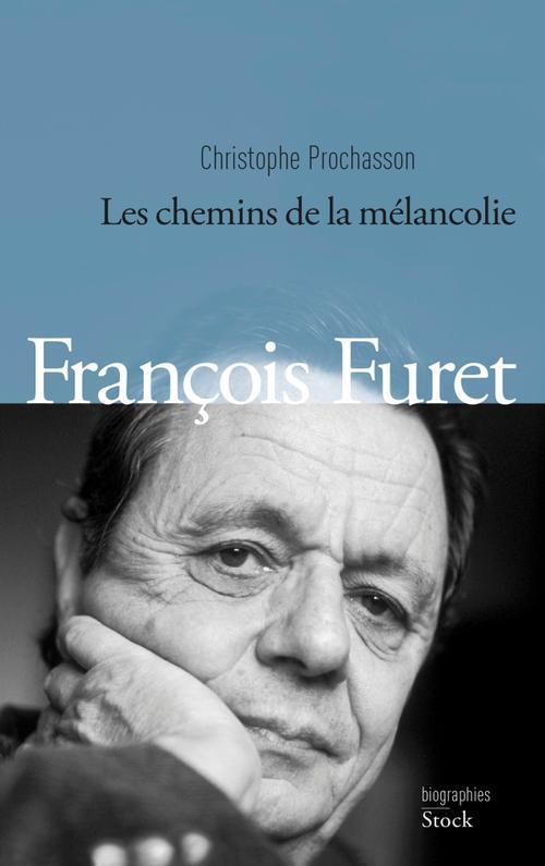 François Furet ; les chemins de la mélancolie