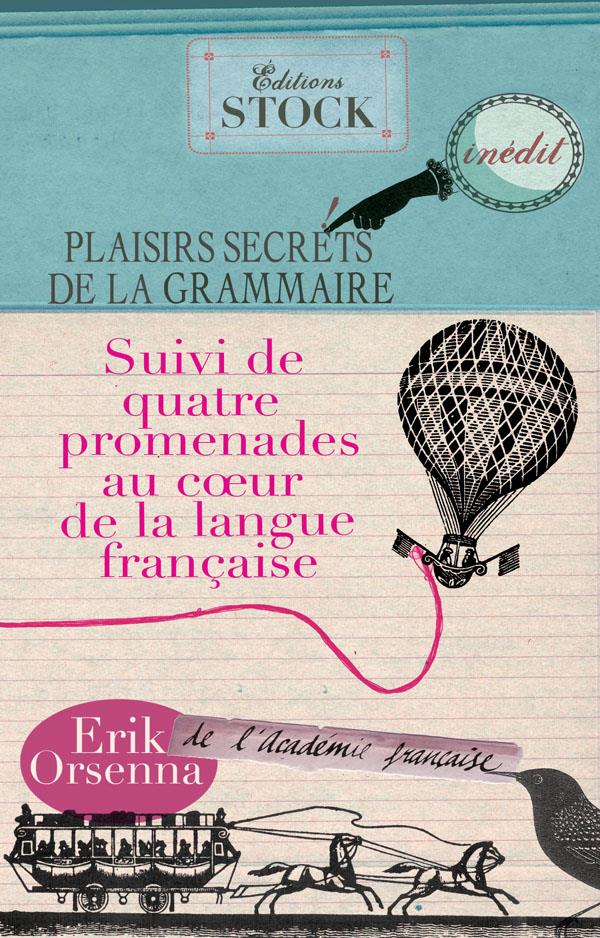 Plaisirs secrets de la grammaire ; quatre promenades au coeur de la langue française