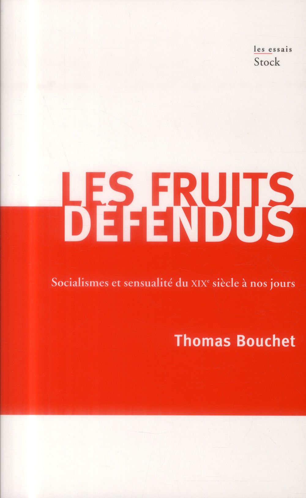 Les fruits défendus ; socialismes et sensualité du XIXe siècle à nos jours