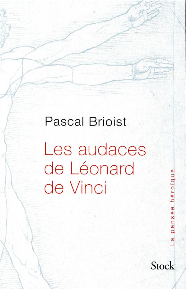 Les audaces de Léonard de Vinci ; les secrets de Léonard de Vinci enfin révélés
