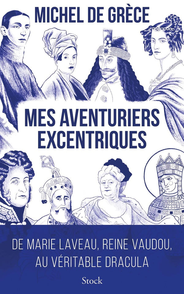 Mes aventuriers excentriques : de Marie Laveau, reine vaudou, au véritable Dracula