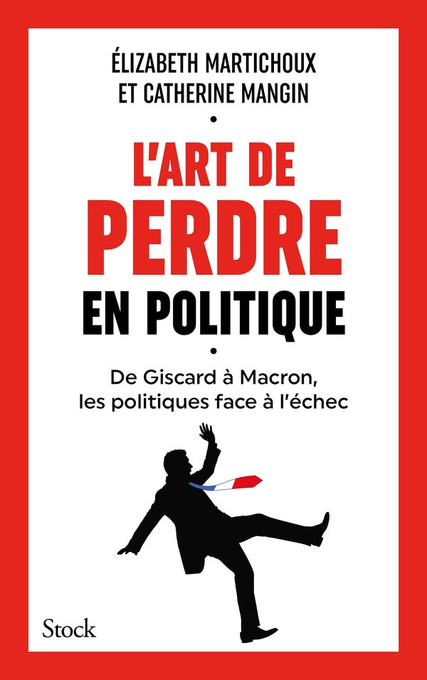 L'art de perdre en politique : De Giscard à Macron, les politiques face à l'échec