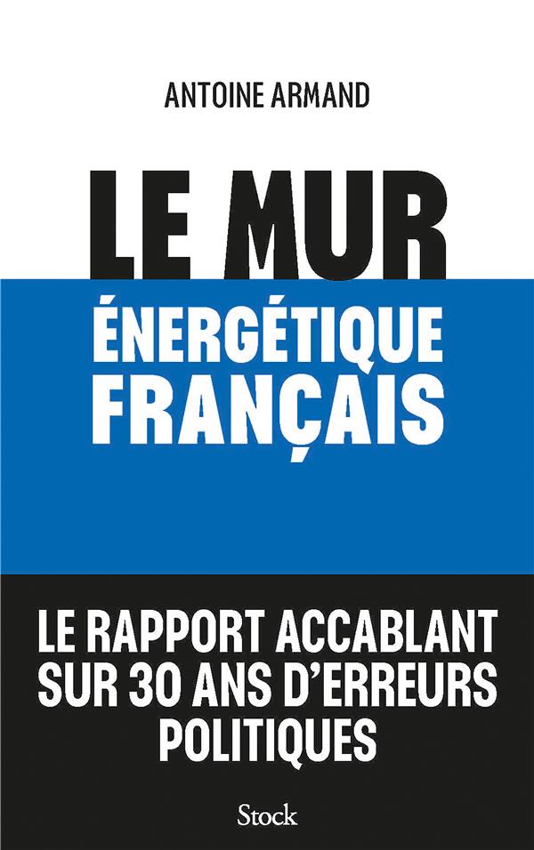 Le mur énergétique français : Le rapport accablant sur 30 ans d'erreurs politiques