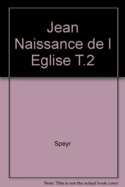 Jean : naissance de l'Eglise Tome 2