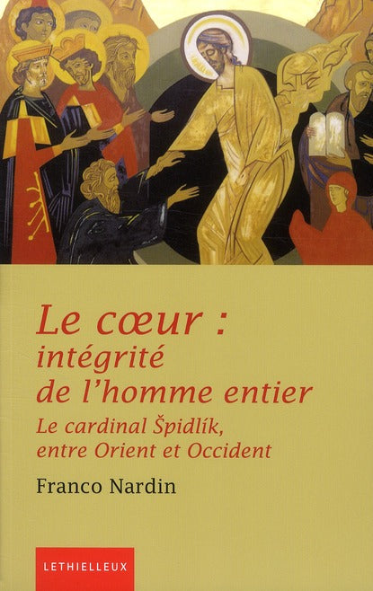 Le coeur : intégrité de l'homme entier ; le cardinal SpidlÍk, entre Orient et Occident