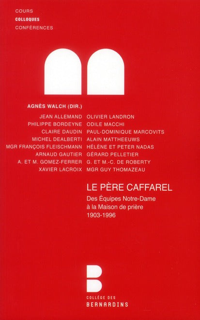 Le père Caffarel ; des équipes Notre-Dame à la maison de prière ; 1903-1996