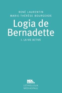 Logia de Bernadette : Tome 1. La vie active