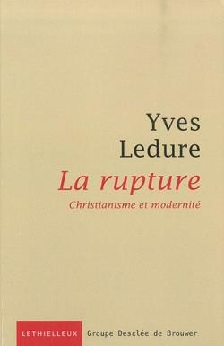 La rupture ; christianisme et modernité