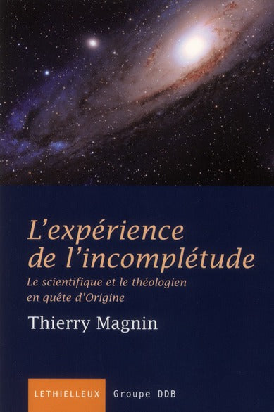 L'expérience d'incomplétude ; une ouverture pour le scientifique et le théologien en quête d'origine