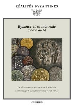 Byzance et sa monnaie (ive-xve siecles)