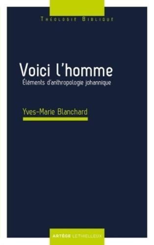 Voici l'homme ; éléments d'anthropologie johannique