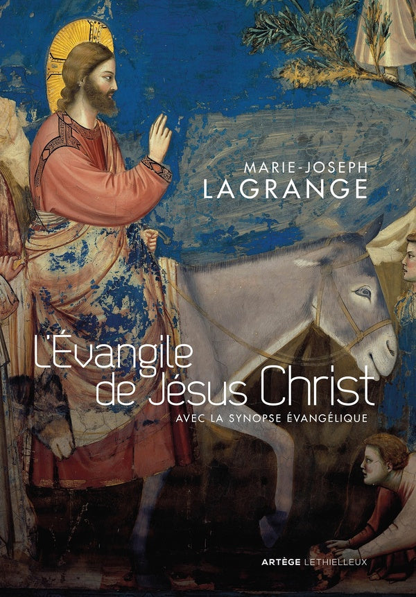 L'Evangile de Jésus Christ ; avec la synopse du père Lagrange
