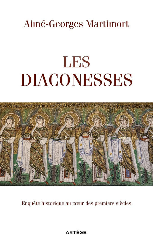Les diaconesses ; enquête historique au coeur des premiers siècles