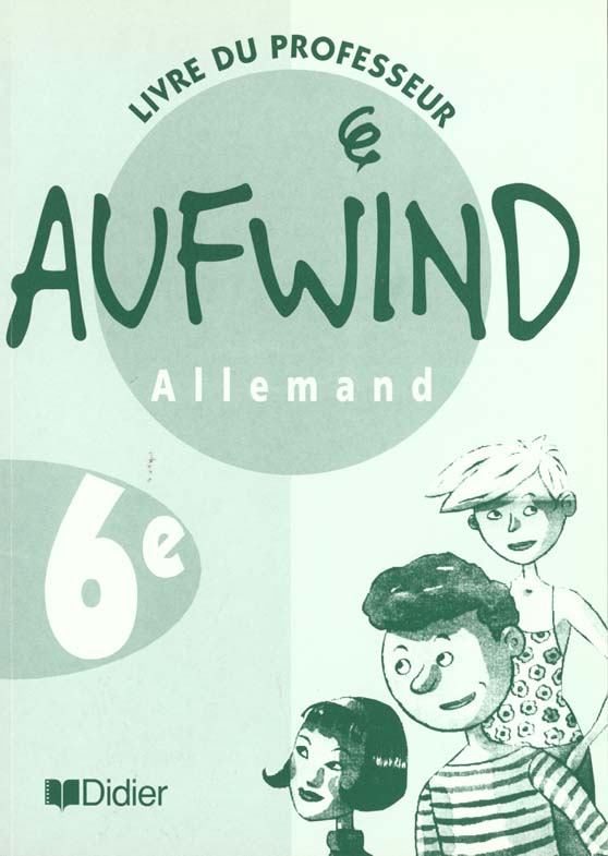 AUFWIND : allemand ; lv1 ; 6ème ; guide pédagogique