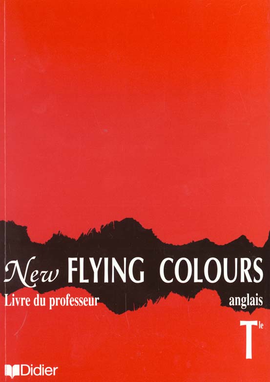 New flying colours ; terminale guide pedagogique ; langue vivante 1 et 2