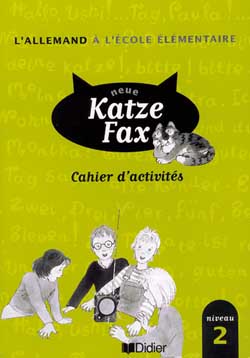 NEUE KATZE FAX : allemand ; CM2 ; niveau 2 ; cahier d'activités
