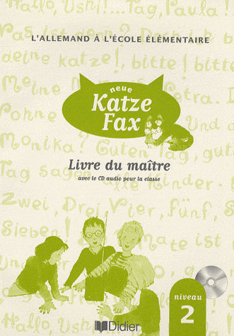 NEUE KATZE FAX : allemand ; CM2 ; niveau 2 ; guide pédagogique