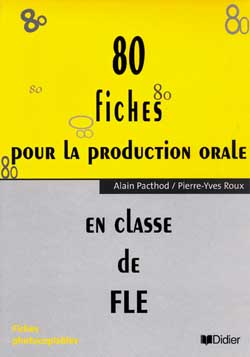 80 FICHES POUR LA PRODUCTION ORALE EN CLASSE DE FLE