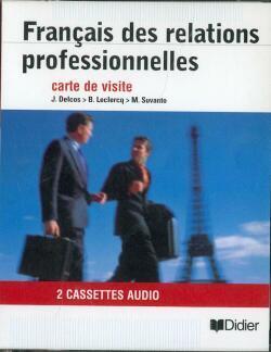 Francais des relations professionnelles - cassettes - carte de visite - audio