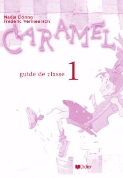 CARAMEL : méthode de français ; niveau 1 ; guide pédgogique