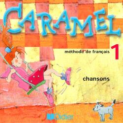 CARAMEL : méthode de français ; niveau 1 ; CD chansons