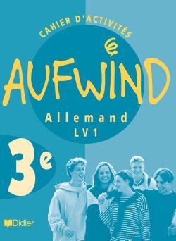 AUFWIND : allemand ; LV1 ; 3ème ; cahiers d'activités