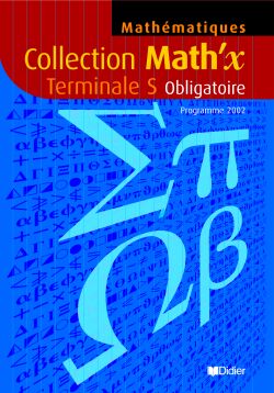 Math'x : terminale S ; obligatoire ; livre de l'élève (édition 2002)