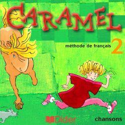 CARAMEL : méthode de français ; niveau 2 ; CD chansons