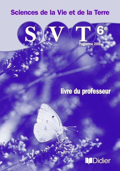 Sciences de la vie et de la terre 6e - livre professeur - svt 6e - guide pedagogique