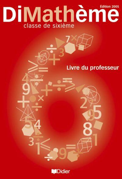 Dimatheme 6e (ed. 2005) livre du professeur - version papier - dimatheme 6e ed. 2005 guide pedagogiq