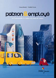 Patron & employé ; ou l'automobile, le violon et le tram de course