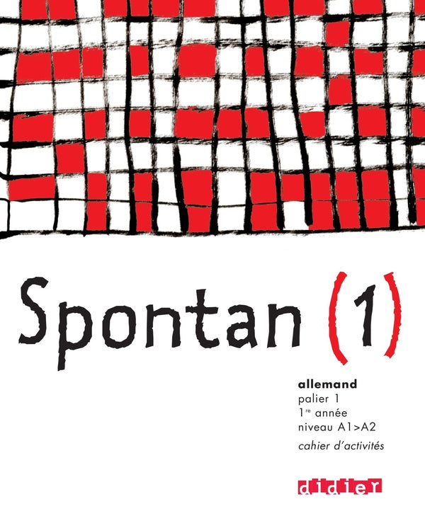 Spontan : allemand ; palier 1 ; 1ère année ; LV1/LV2 ; cahier d'activités