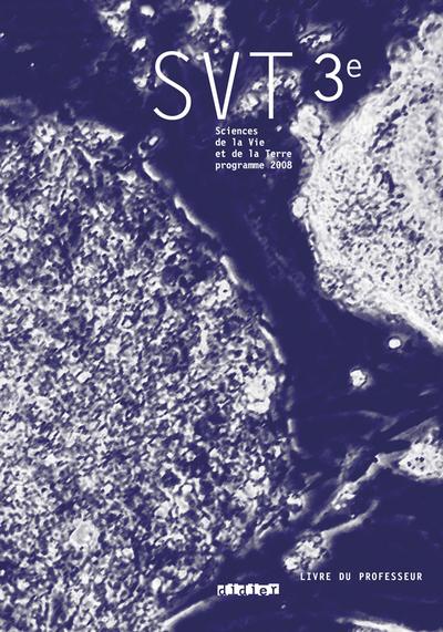 Sciences de la vie et de la terre 3e - livre professeur