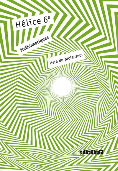 HELICE : mathématique ; 6ème ; livre du maître (édition 2009)
