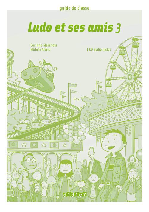 Ludo et ses amis : niveau 3 ; guide pédagogique + 2 CD audio pour la classe