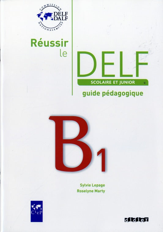 Réussir le DELF junior et scolaire ; B1 ; guide pédagogique