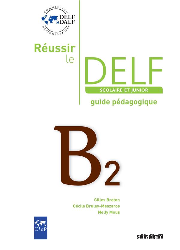Réussir le DELF junior et scolaire ; B2 ; guide pédagogique