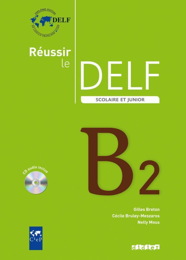 Réussir le DELF scolaire et junior B2 (édition 2009)