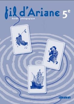 FIL D'ARIANE : fil d'ariane 5e ; guide pédagogique