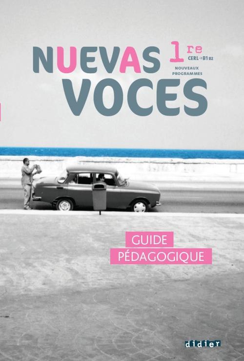NUEVAS VOCES : 1re ; guide pédagogique
