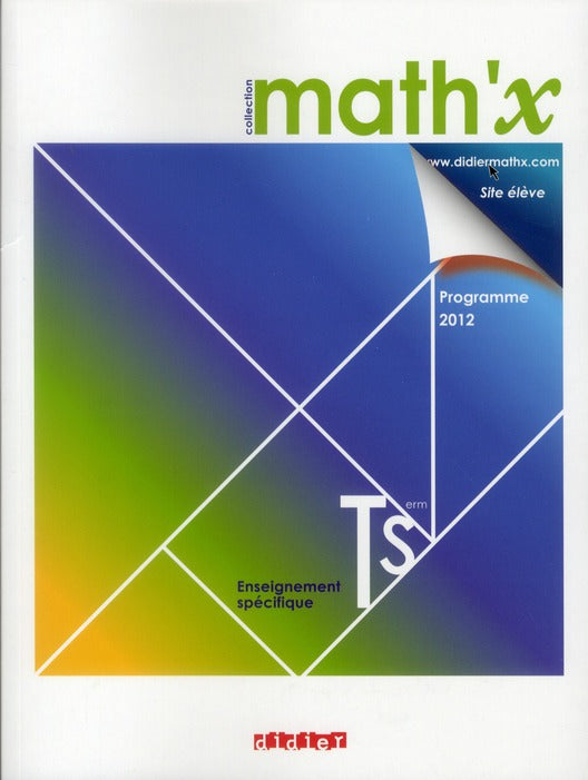 Math'x : Terminale S ; enseignement spécifique ; manuel (édition 2012)