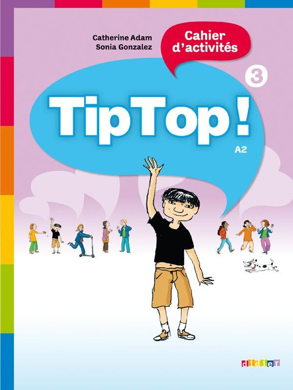 Tip top ! : français ; niveau 3 ; cahier d'activités