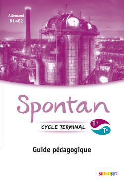 Spontan : allemand ; 1re/terminale ; B1>B2 ; guide pédagogique ; version papier