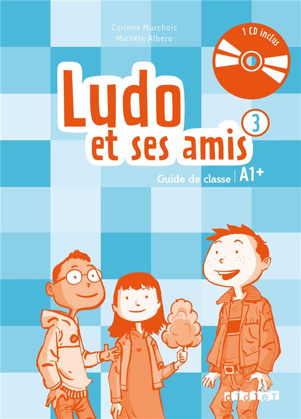 Ludo et ses amis Tome 3 ; A1+ ; guide de classe