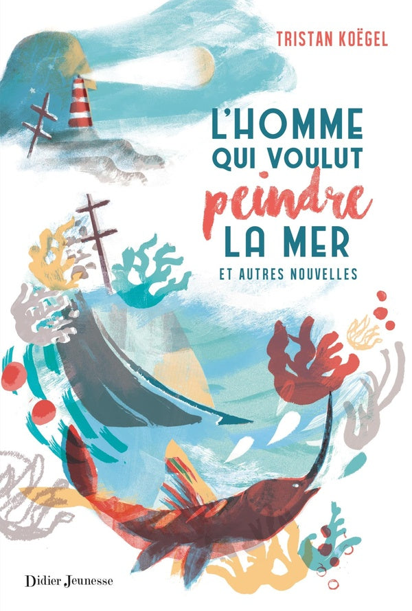 L'homme qui voulut peindre la mer ; et autres nouvelles