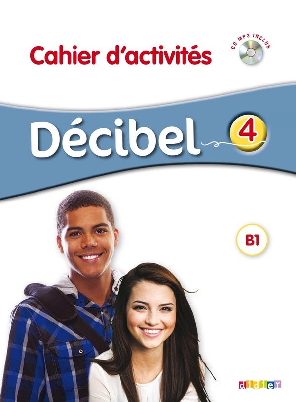 Décibel 4 : B1 ; cahier d'activités