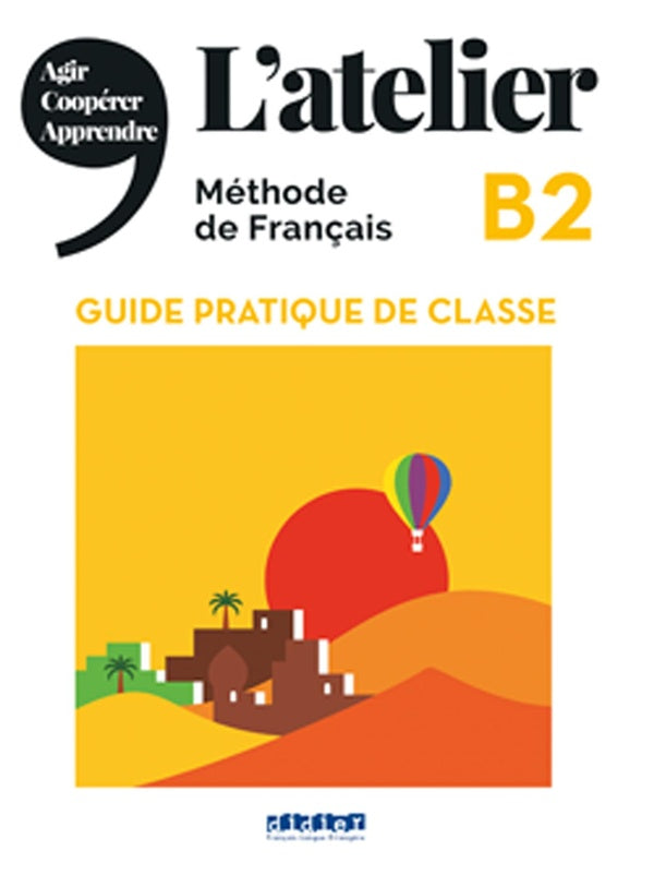 L'atelier : L'atelier B2 - Guide pratique de classe