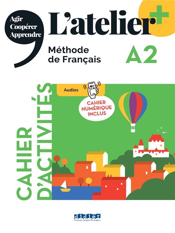 L'atelier + : FLE ; cahier d'activités ; A2