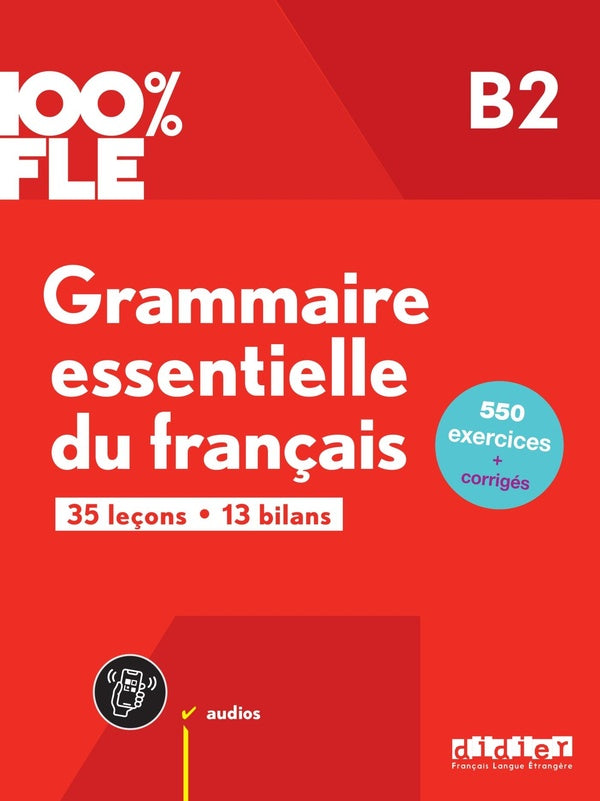 100% FLE : Grammaire essentielle du français ; B2 ; livre + didierfle.app